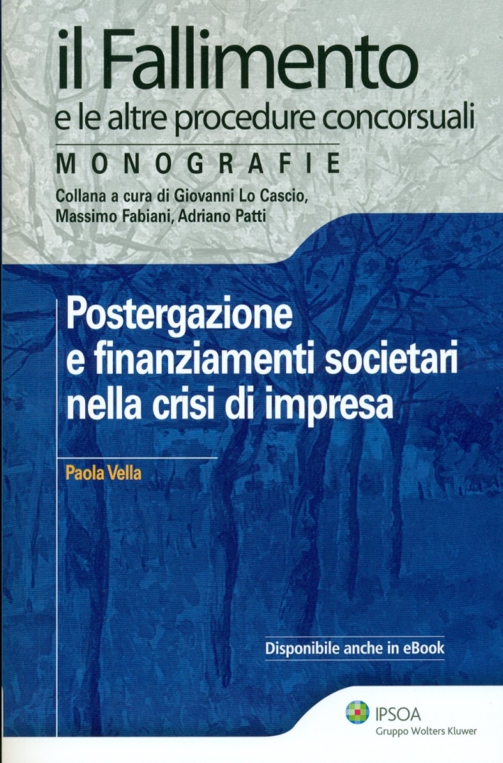 Postergazione e finanziamenti societari nella crisi d'impresa Postergazione e finanziamenti societari nella crisi d'impresa