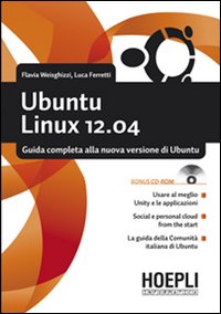 Ubuntu Linux 12.04. Guida completa alla nuova versione di Ubuntu. Con CD-ROM Ubuntu Linux 12.04. Guida completa alla nuova versione di Ubuntu. Con CD-ROM
