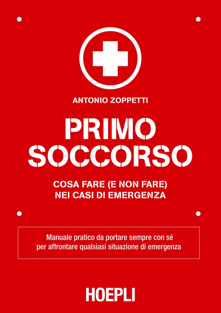 Primo soccorso. Cosa fare (e non fare) nei casi di emergenza Primo soccorso. Cosa fare (e non fare) nei casi di emergenza