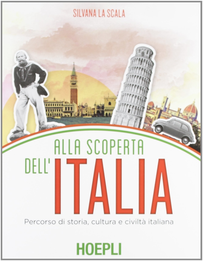 Alla scoperta dell'Italia. Percorso di storia, cultura e civiltà italiana