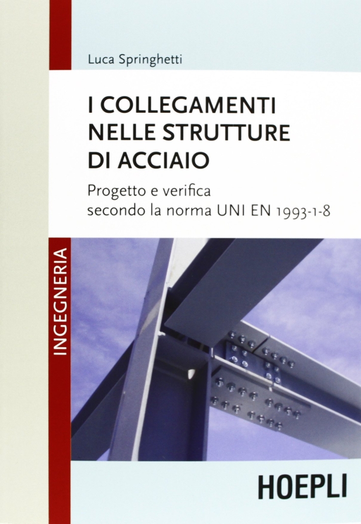 I collegamenti nelle strutture in acciaio I collegamenti nelle strutture in acciaio
