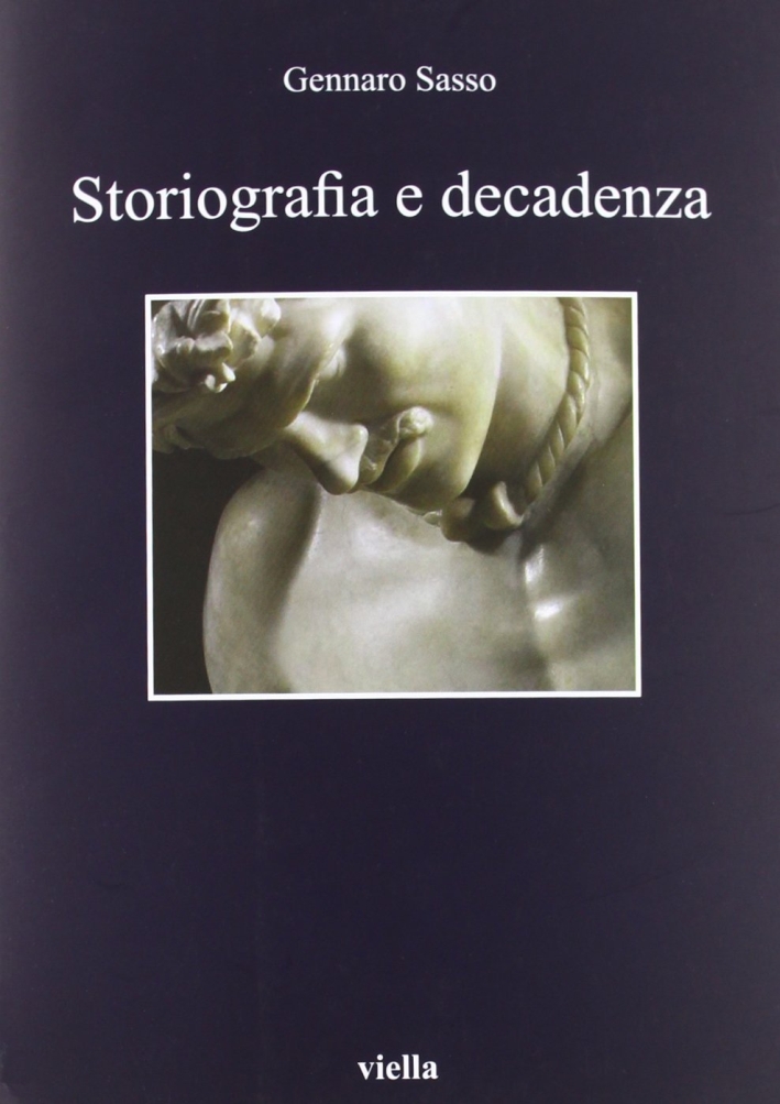 Storiografia e decadenza Storiografia e decadenza