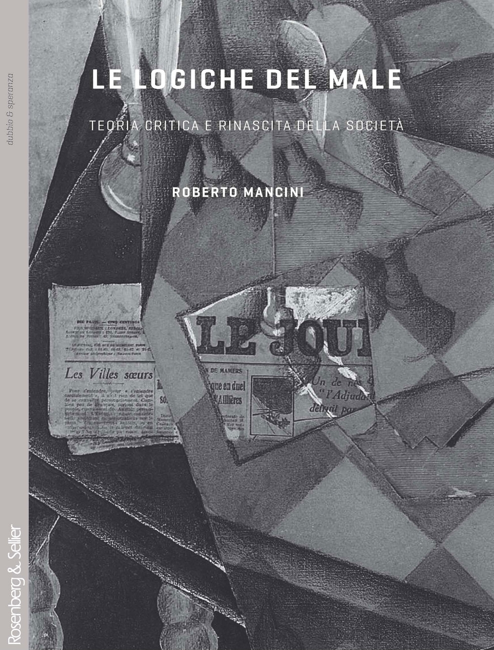 Le logiche del male. Teoria critica e rinascita della società Le logiche del male. Teoria critica e rinascita della società