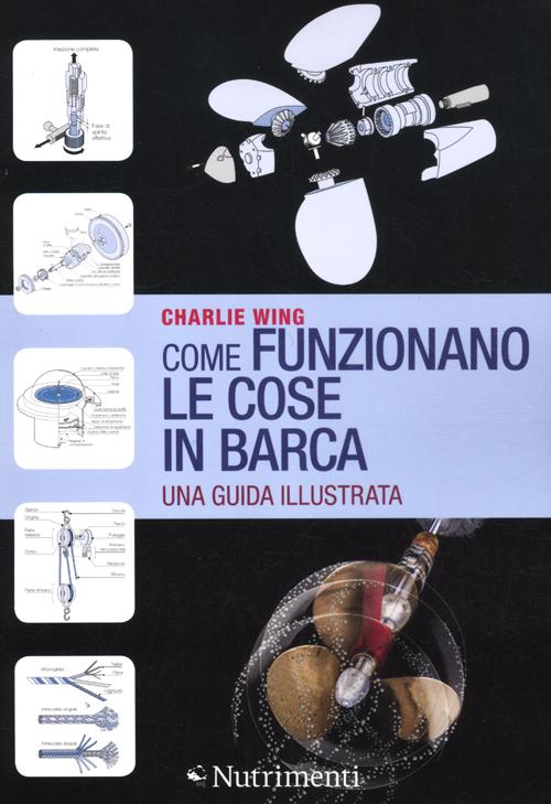 Come funzionano le cose in barca. Una guida illustrata Come funzionano le cose in barca. Una guida illustrata