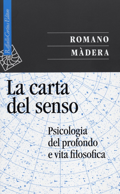 La carta del senso. Psicologia del profondo e vita filosofica La carta del senso. Psicologia del profondo e vita filosofica