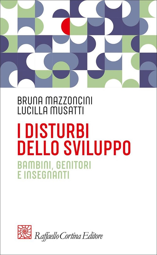 I disturbi dello sviluppo. Bambini, genitori, insegnanti I disturbi dello sviluppo. Bambini, genitori, insegnanti