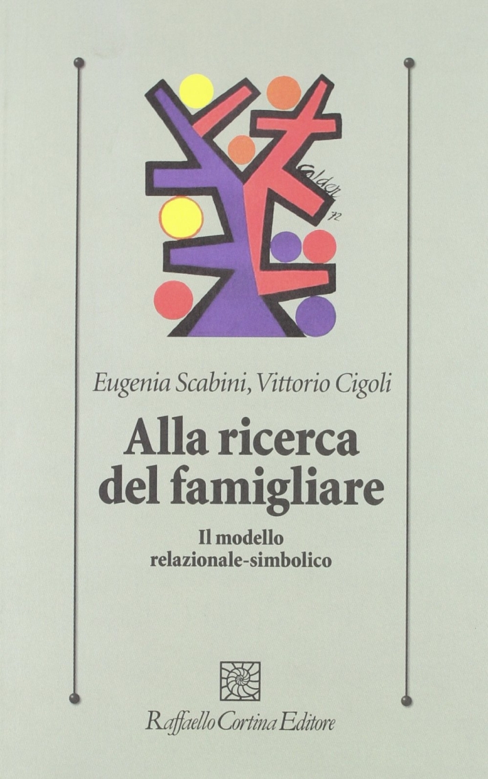 Alla ricerca del famigliare. Il modello relazionale-simbolico Alla ricerca del famigliare. Il modello relazionale-simbolico