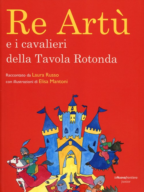 Re Artù e i cavalieri della Tavola rotonda Re Artù e i cavalieri della Tavola rotonda