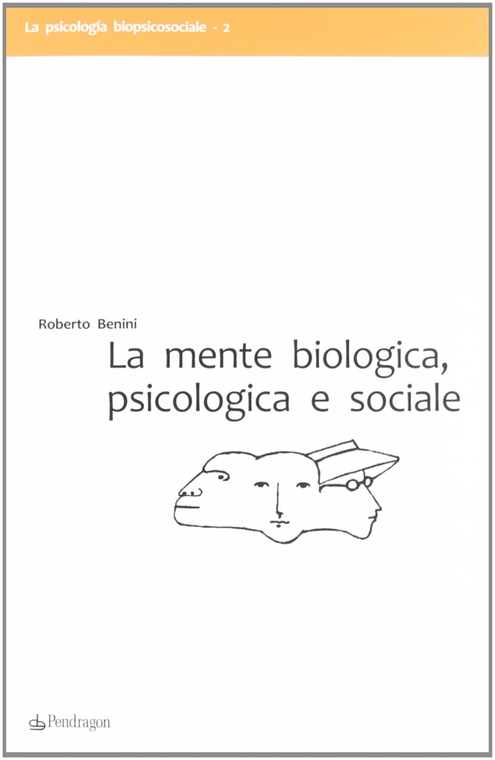 La mente biologica, psicologica e sociale La mente biologica, psicologica e sociale