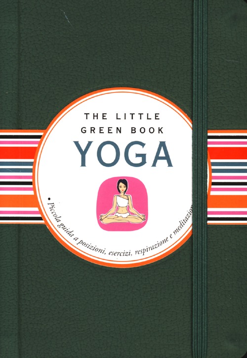 Yoga. Piccola guida a posizioni, esercizi, respirazione e meditazione Yoga. Piccola guida a posizioni, esercizi, respirazione e meditazione