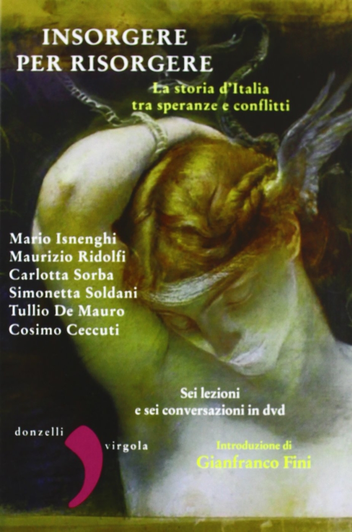 Insorgere per risorgere. La storia d'Italia tra speranze e conflitti. Con DVD Insorgere per risorgere. La storia d'Italia tra speranze e conflitti. Con DVD
