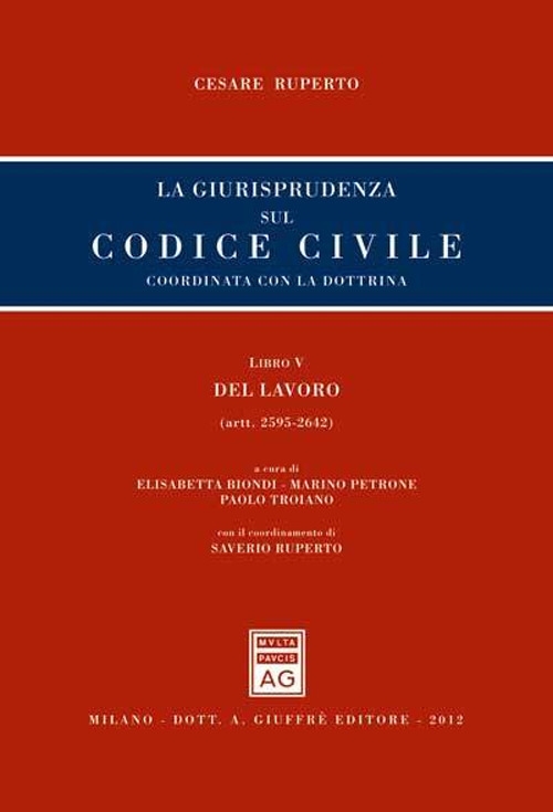 La giusrisprudenza sul codice civile. Coordinata con la dottrina. Libro V: Del lavoro. Artt. 2595-2642 La giusrisprudenza sul codice civile. Coordinata con la dottrina. Libro V: Del lavoro. Artt. 2595-2642