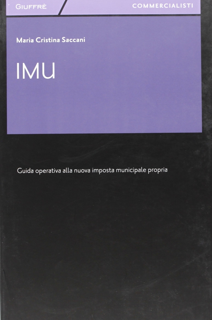 IMU. Guida operativa alla nuova imposta municipale propria IMU. Guida operativa alla nuova imposta municipale propria