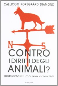 Contro i diritti degli animali? Ambientalisti ma non animalisti