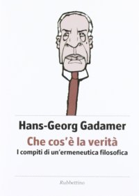 Che cos'è la verità. I compiti di un'ermeneutica filosofica