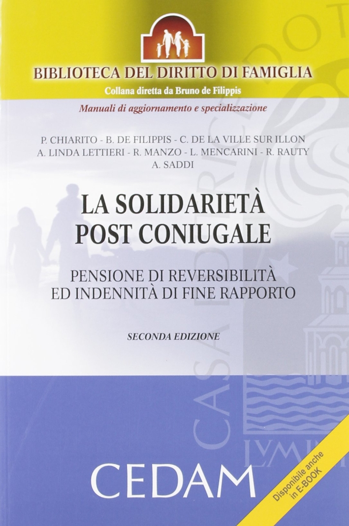 La solidarietà post coniugale. Pensione di reversibilità ed indennità di fine rapporto La solidarietà post coniugale. Pensione di reversibilità ed indennità di fine rapporto
