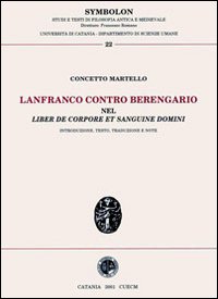 Lanfranco contro Berengario. «Nel liber de corpore et sanguine domini» Lanfranco contro Berengario. «Nel liber de corpore et sanguine domini»