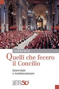 Quelli che fecero il Concilio. Interviste e testimonianze Quelli che fecero il Concilio. Interviste e testimonianze