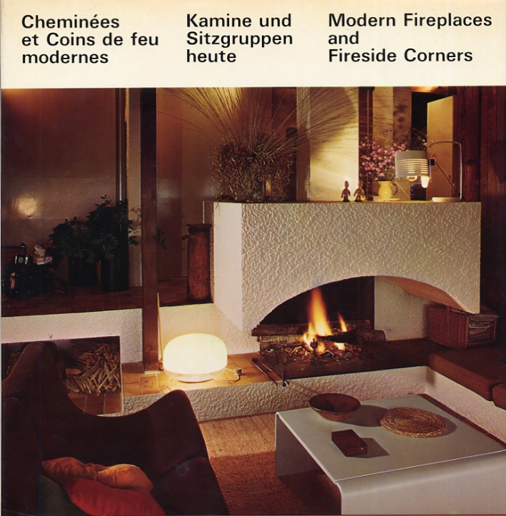 Cheminées et coins de feu modernes. Kamine und sitzgruppen heute. Modern fireplaces and fireside corners Cheminées et coins de feu modernes. Kamine und sitzgruppen heute. Modern fireplaces and fireside corners