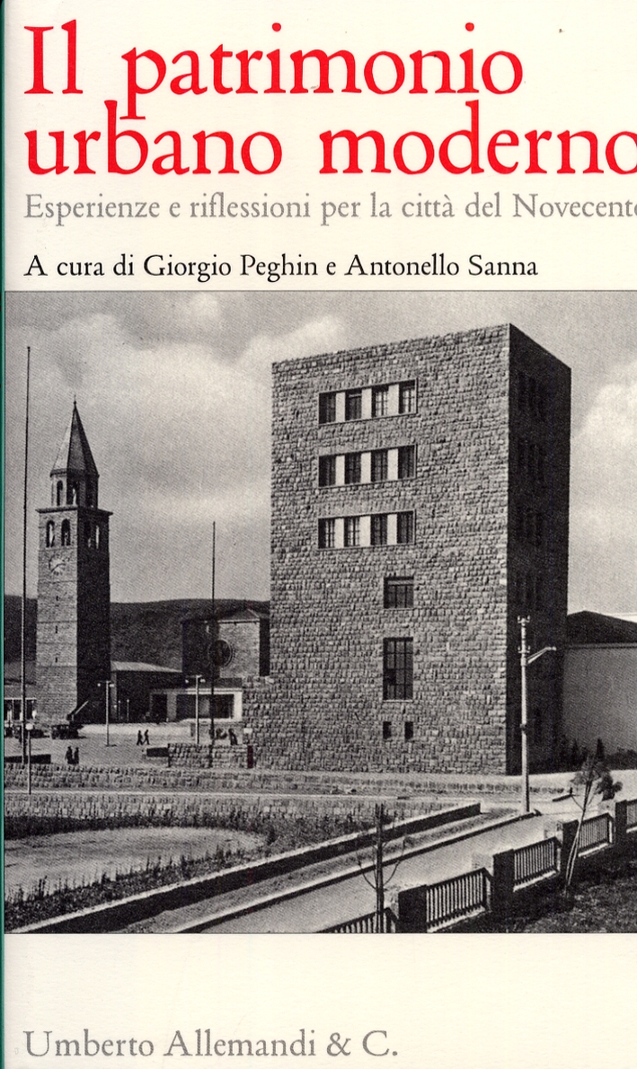 Il Patrimonio Urbano Moderno. Esperienze e Riflessioni per la Città del Novecento Il Patrimonio Urbano Moderno. Esperienze e Riflessioni per la Città del Novecento