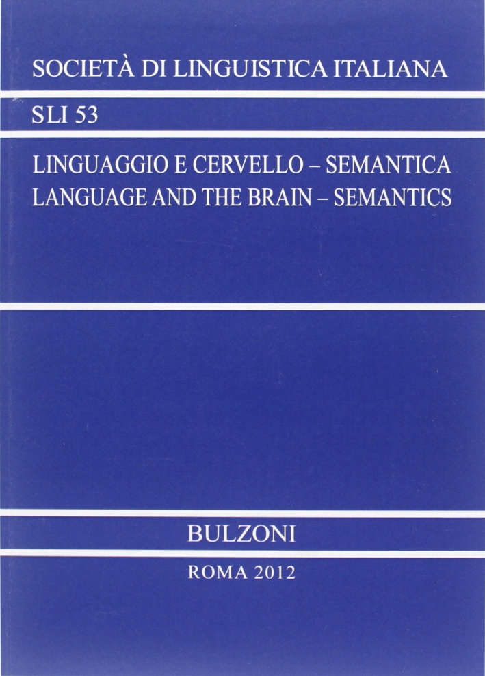 Linguaggio e cervello. Semantico. Atti del 42° Congresso internazionale della SLI. Ediz. italiana e inglese. Con CD-ROM Linguaggio e cervello. Semantico. Atti del 42° Congresso internazionale della SLI. Ediz. italiana e inglese. Con CD-ROM