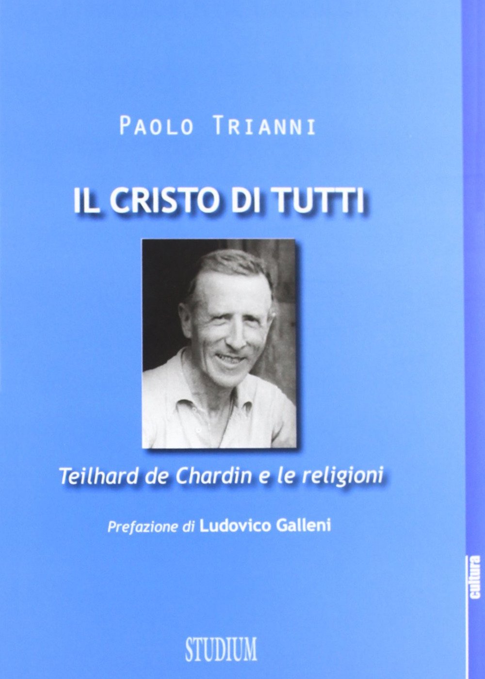 Il Cristo di tutti. Teilhard de Chardin e le religioni Il Cristo di tutti. Teilhard de Chardin e le religioni