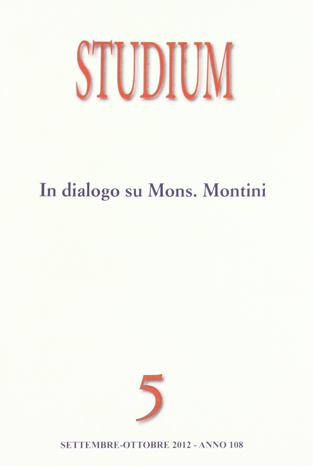 Studium. Vol. 5: In dialogo su Mons. Montini. Chiesa cattolica e scontri di civiltà nella prima metà del Novecento Studium. Vol. 5: In dialogo su Mons. Montini. Chiesa cattolica e scontri di civiltà nella prima metà del Novecento