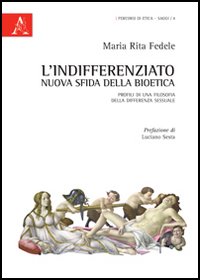 L'indifferenziato. Nuova sfida della bioetica. Profili di una filosofia della differenza sessuale L'indifferenziato. Nuova sfida della bioetica. Profili di una filosofia della differenza sessuale