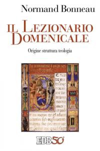 Il lezionario domenicale. Origine struttura teologia Il lezionario domenicale. Origine struttura teologia