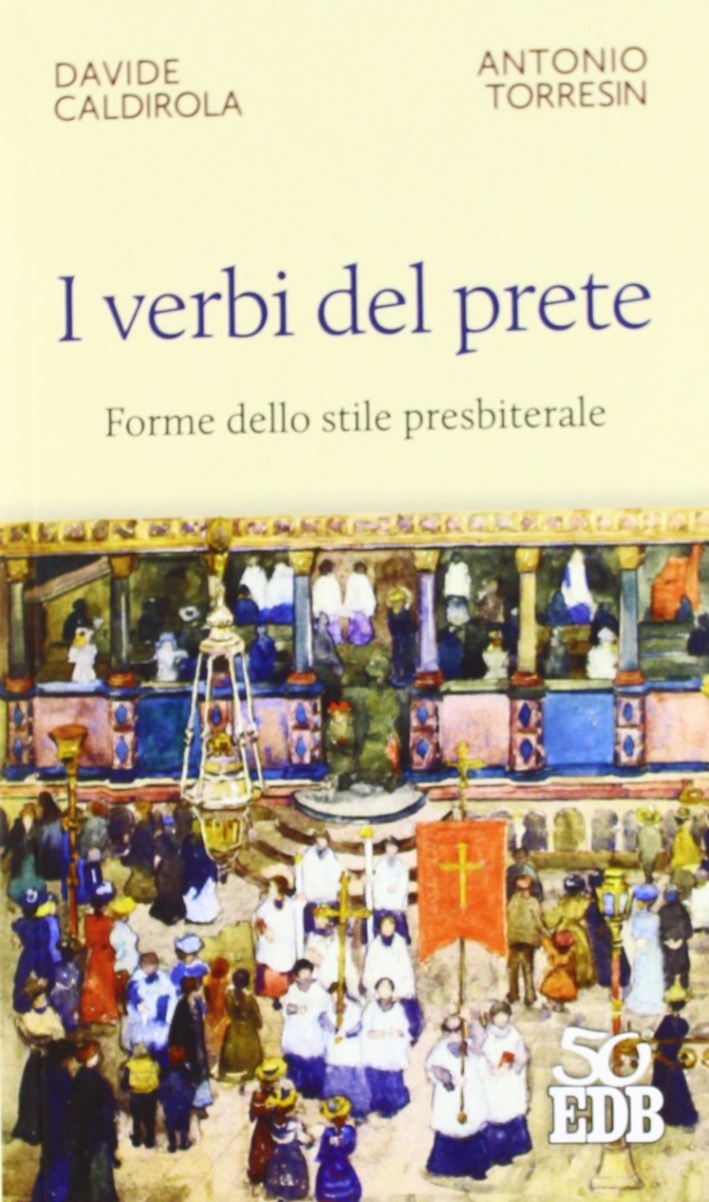 I verbi del prete. Forme dello stile presbiterale I verbi del prete. Forme dello stile presbiterale