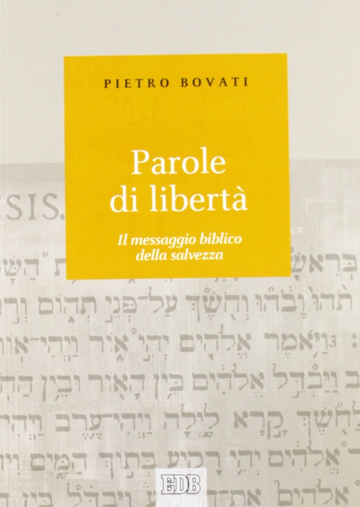 Parole di libertà. Il messaggio biblico della salvezza Parole di libertà. Il messaggio biblico della salvezza