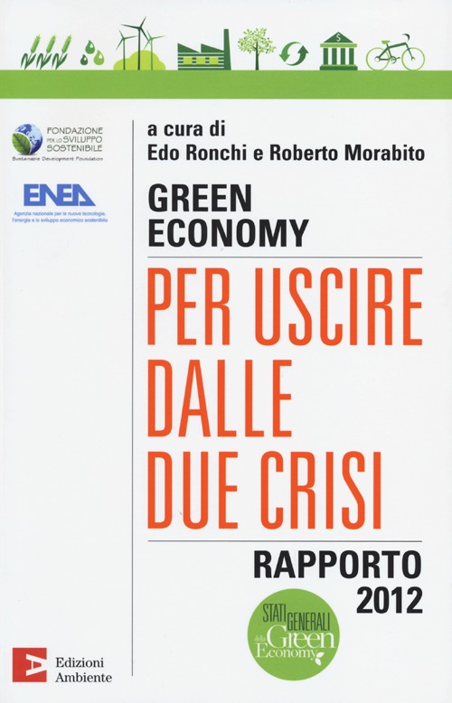Green economy: per uscire dalle due crisi. Rapporto 2012 Green economy: per uscire dalle due crisi. Rapporto 2012