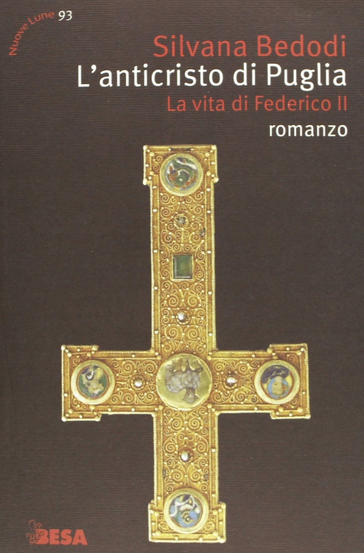 L'Anticristo di Puglia. La vita di Federico II L'Anticristo di Puglia. La vita di Federico II
