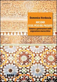 Masdar o sul peso del passato. Genere e generazioni nella migrazione marocchina Masdar o sul peso del passato. Genere e generazioni nella migrazione marocchina