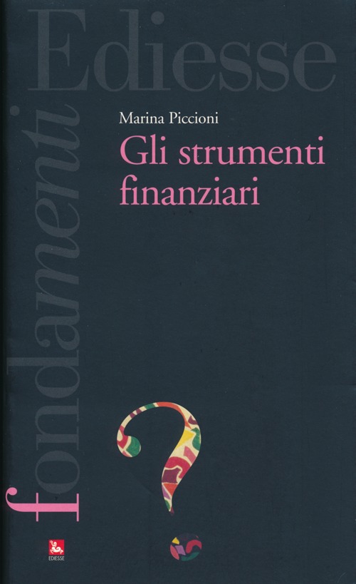 Gli strumenti finanziari Gli strumenti finanziari