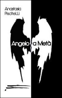 Angelo a metà Angelo a metà