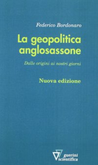 La geopolitica anglosassone. Dalle origini ai nostri giorni
