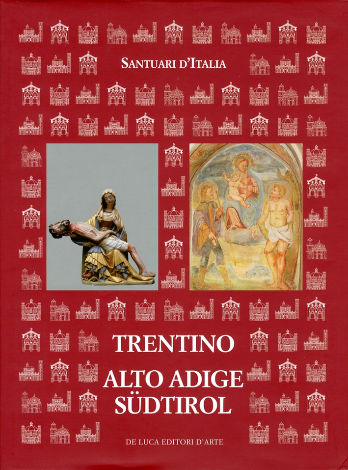 Santuari d'Italia. Trentino Alto Adige. Sudtirol Santuari d'Italia. Trentino Alto Adige. Sudtirol