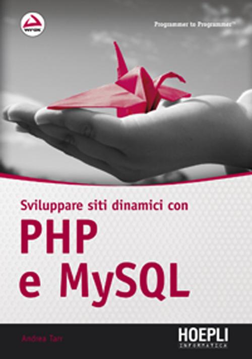 Sviluppare siti dinamici con PHP e MySQL Sviluppare siti dinamici con PHP e MySQL