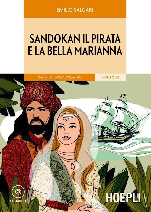 Sandokan il pirata e la bella Marianna. Italiano lingua straniera Livello A2. Con CD Audio Sandokan il pirata e la bella Marianna. Italiano lingua straniera Livello A2. Con CD Audio