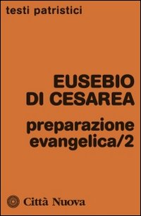 Preparazione evangelica. Vol. 2 Preparazione evangelica. Vol. 2