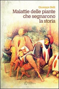 Malattie delle piante che segnarono la storia Malattie delle piante che segnarono la storia