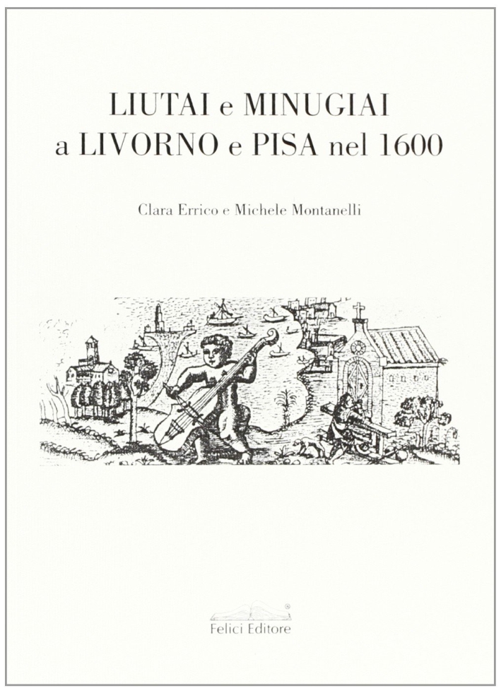 Liutai e minugiai a Livorno e Pisa nel 1600 Liutai e minugiai a Livorno e Pisa nel 1600