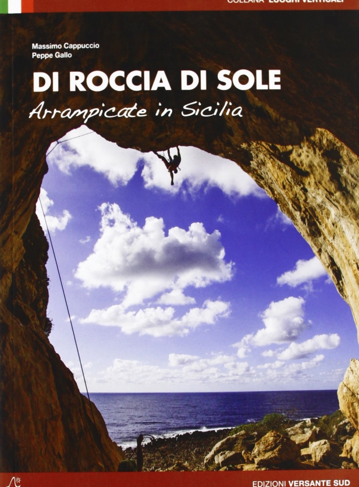 Di roccia di sole. Arrampicate in Sicilia Di roccia di sole. Arrampicate in Sicilia