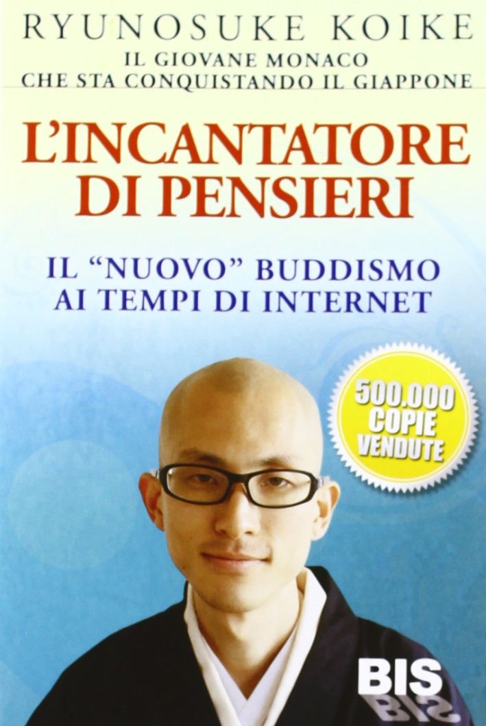 L'incantatore di pensieri. Il «nuovo» buddismo ai tempi di internet L'incantatore di pensieri. Il «nuovo» buddismo ai tempi di internet