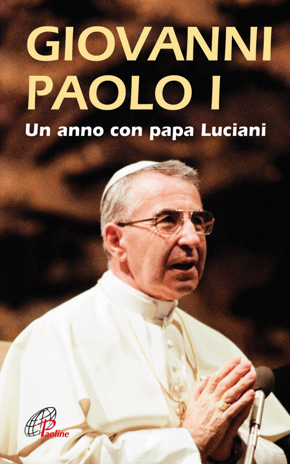 Giovanni Paolo I. Un anno con papa Luciani Giovanni Paolo I. Un anno con papa Luciani