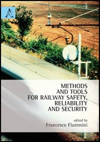 Methods and tolls for railway safety, reliability and security. Ediz. italiana e inglese Methods and tolls for railway safety, reliability and security. Ediz. italiana e inglese