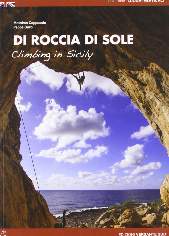 Di roccia di sole. Arrampicate in Sicilia. Ediz. inglese Di roccia di sole. Arrampicate in Sicilia. Ediz. inglese