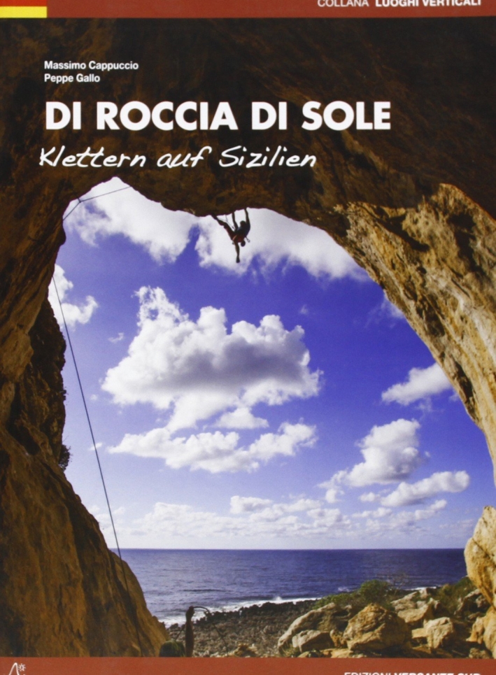 Di roccia di sole. Arrampicate in Sicilia. Ediz. tedesca Di roccia di sole. Arrampicate in Sicilia. Ediz. tedesca