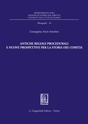 Antiche regole procedurali e nuove prospettive per la storia dei comitia Antiche regole procedurali e nuove prospettive per la storia dei comitia